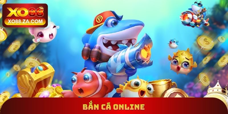 Bắn Cá Online XO88 - Sảnh Game Đổi Thưởng Đẳng Cấp Số 1 9 Bắn Cá Online