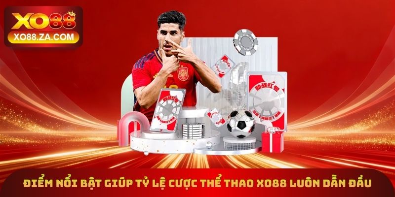 Thể Thao Xo88 - Tỷ Lệ Cược Top Đầu, Thắng Đậm Từng Phút 1 Điểm nổi bật giúp tỷ lệ cược thể thao Xo88 luôn dẫn đầu