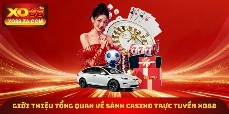 Giới thiệu tổng quan về sảnh casino trực tuyến Xo88