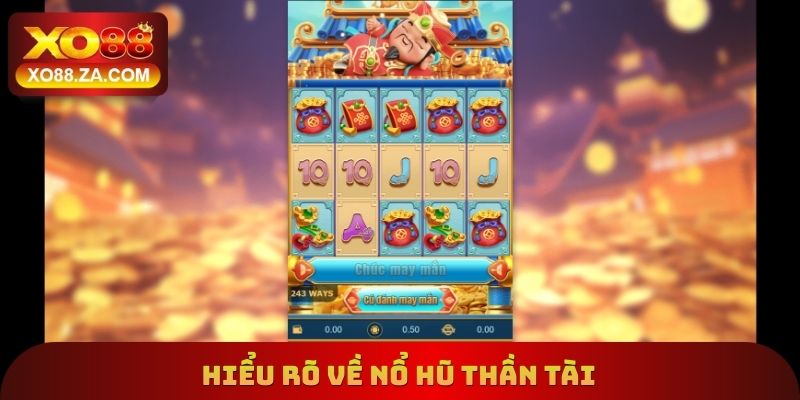 Nổ Hũ Thần Tài Xo88 - Sự Khác Biệt Cần Nghiên Cứu Cẩn Thận 2 Hiểu rõ về nổ hũ thần tài