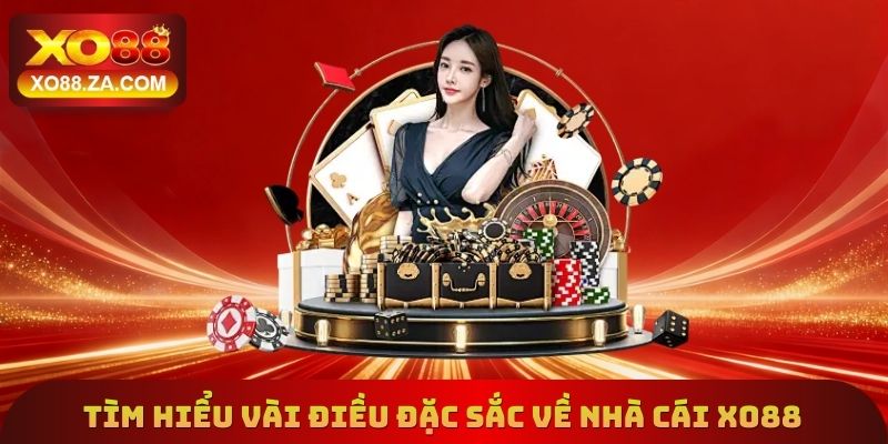XO88 2 Tìm hiểu vài điều đặc sắc về nhà cái Xo88